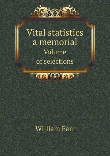 Cover for William Farr · Vital Statistics a Memorial Volume of Selections (Paperback Book) (2013)