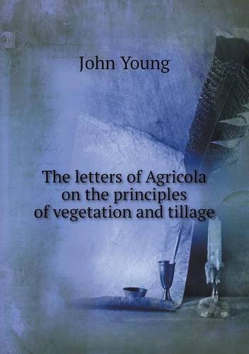 Cover for John Young · The Letters of Agricola on the Principles of Vegetation and Tillage (Paperback Book) (2014)
