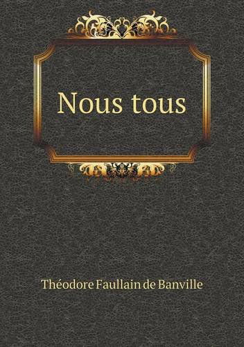 Cover for Theodore De Banville · Nous Tous (Paperback Book) [French edition] (2014)