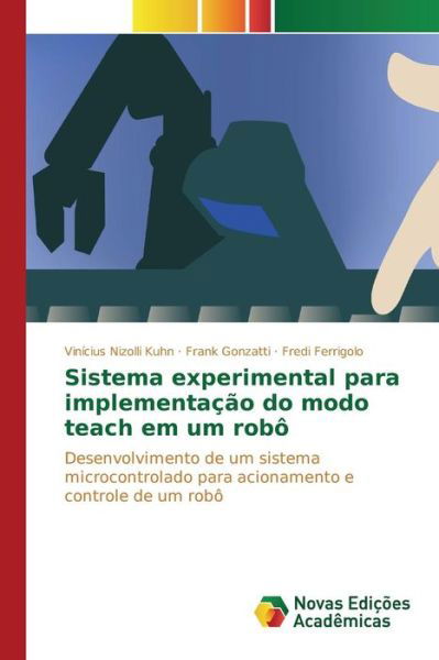 Cover for Nizolli Kuhn Vinicius · Sistema Experimental Para Implementacao Do Modo Teach Em Um Robo (Paperback Book) (2015)