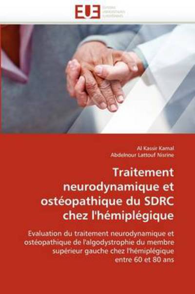 Cover for Abdelnour Lattouf Nisrine · Traitement Neurodynamique et Ostéopathique Du Sdrc Chez L'hémiplégique: Evaluation Du Traitement Neurodynamique et Ostéopathique De L'algodystrophie ... Entre 60 et 80 Ans (Paperback Book) [French edition] (2018)