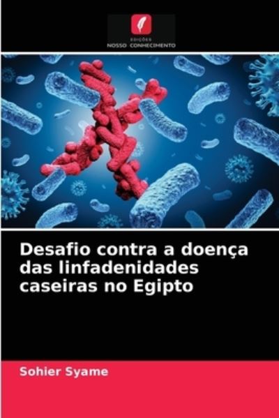 Cover for Sohier Syame · Desafio contra a doenca das linfadenidades caseiras no Egipto (Paperback Book) (2021)