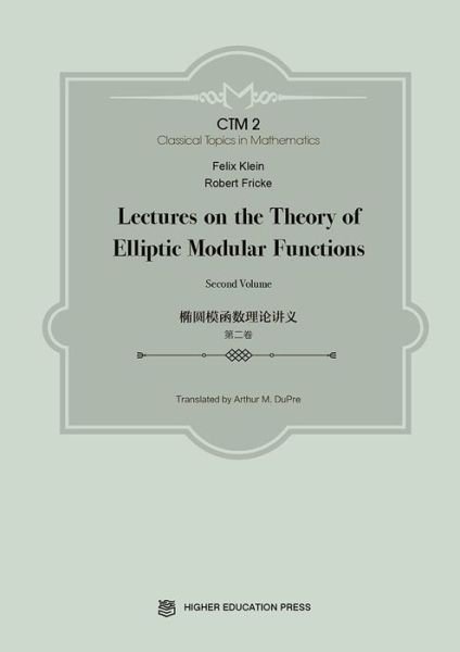 Lectures on the Theory of Elliptic Modular Functions: Second Volume - Classical Topics in Mathematics - Felix Klein - Books - Higher Education Press,China - 9787040478372 - October 30, 2017