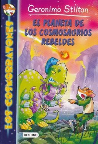 Cover for Geronimo Stilton · El planeta de los cosmosaurios rebeldes (Buch) [Primera edición. edition] (2016)