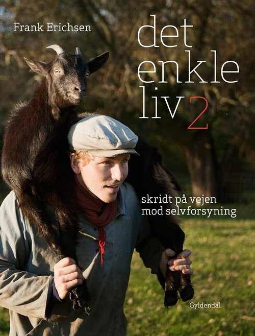 Cover for Frank Erichsen · Det enkle liv - flere skridt på vejen mod selvforsyning (Gebundesens Buch) [1. Ausgabe] [Indbundet] (2013)
