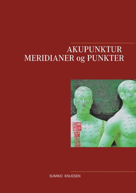 Cover for Sumiko Knudsen · Akupunktur Meridianer og Punkter (Paperback Bog) [1. udgave] (2019)