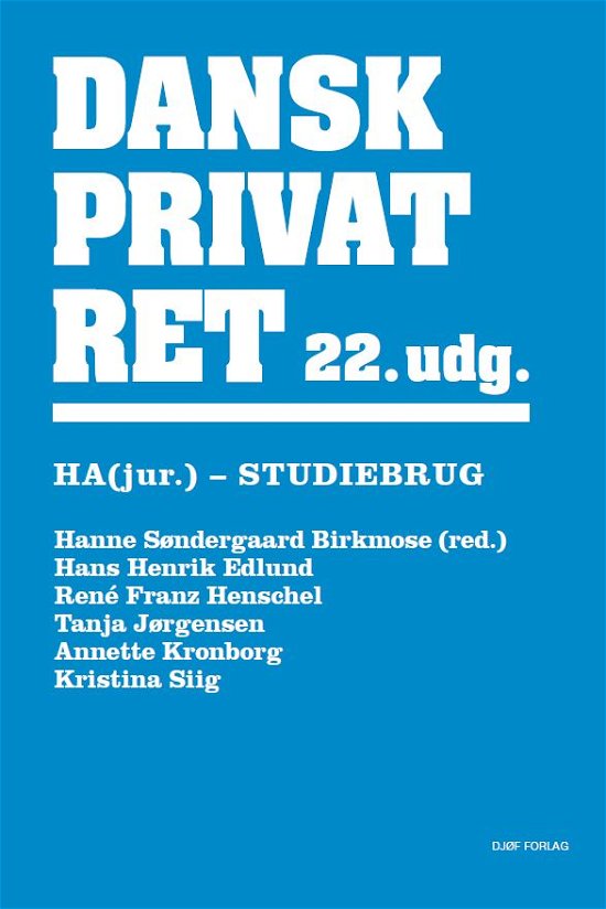 Cover for Hanne Søndergaard Birkmose (red.), Hans Henrik Edlund, René Franz Henschel, Tanja Jørgensen, Anette Kronborg &amp; Kristina Siig · Dansk Privatret HA (jur.) (Hæftet bog) [4. udgave] (2022)