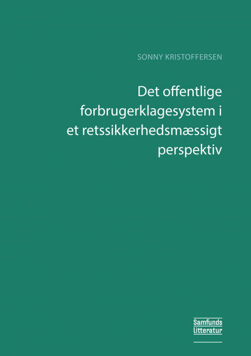 Det offentlige forbrugerklagesystem i et retssikkerhedsmæssigt perspektiv - Sonny Kristoffersen - Books - Samfundslitteratur - 9788759333372 - February 28, 2019