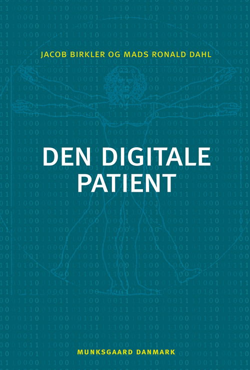 Jacob Birkler; Mads Ronald Dahl · Den digitale patient (Sewn Spine Book) [1st edition] (2011)