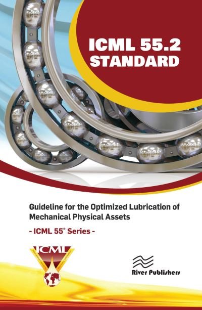 Cover for The International Council for Machinery Lubrication (ICML), USA · ICML 55.2 – Guideline for the Optimized Lubrication of Mechanical Physical Assets - River Publishers Series in Energy Engineering and Systems (Hardcover Book) (2023)
