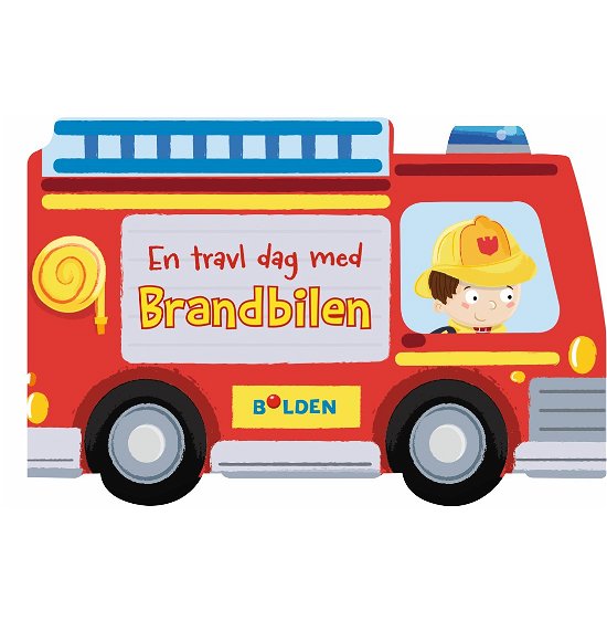 En travl dag: En travl dag med brandbilen -  - Bøger - Forlaget Bolden - 9788771069372 - 22. juli 2019