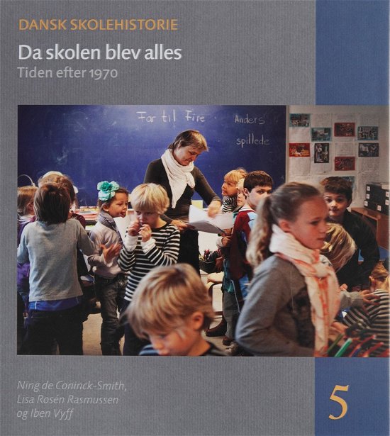 Cover for Ning de Coninck-Smith, Lisa Rosén, Iben Vyff · Dansk skolehistorie 5: Da skolen blev alles (Bound Book) [1th edição] [Indbundet] (2015)