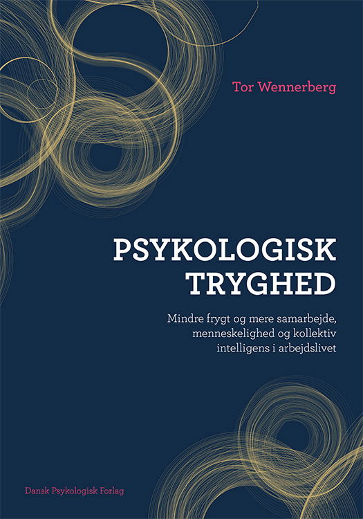 Psykologisk tryghed - Tor Wennerberg - Boeken - Dansk Psykologisk Forlag - 9788771858372 - 12 november 2024