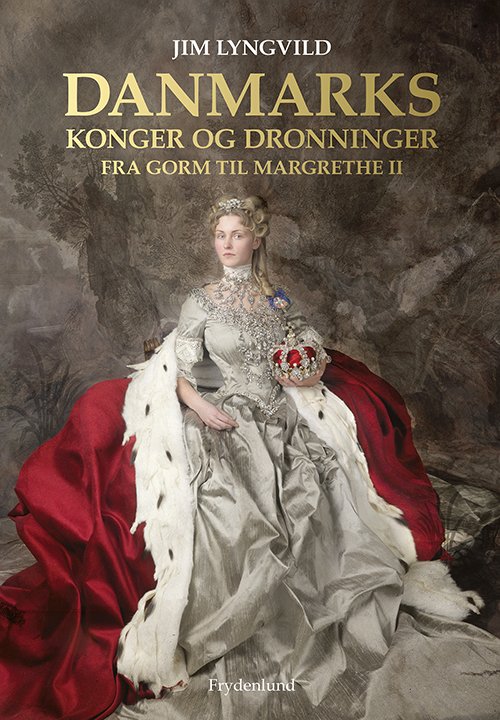 Danmarks konger og dronninger - Jim Lyngvild - Livres - Frydenlund - 9788772161372 - 10 octobre 2019