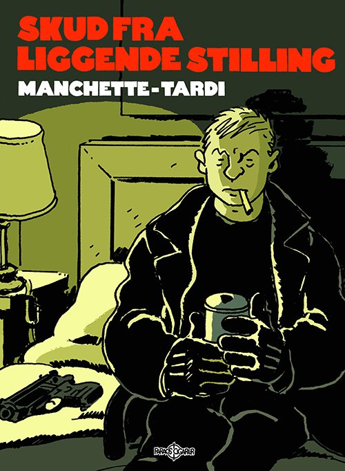 Cover for Jacques Tardi Jean Patrick Manchette · Skud fra liggende stilling (Book) [1º edição] (2016)