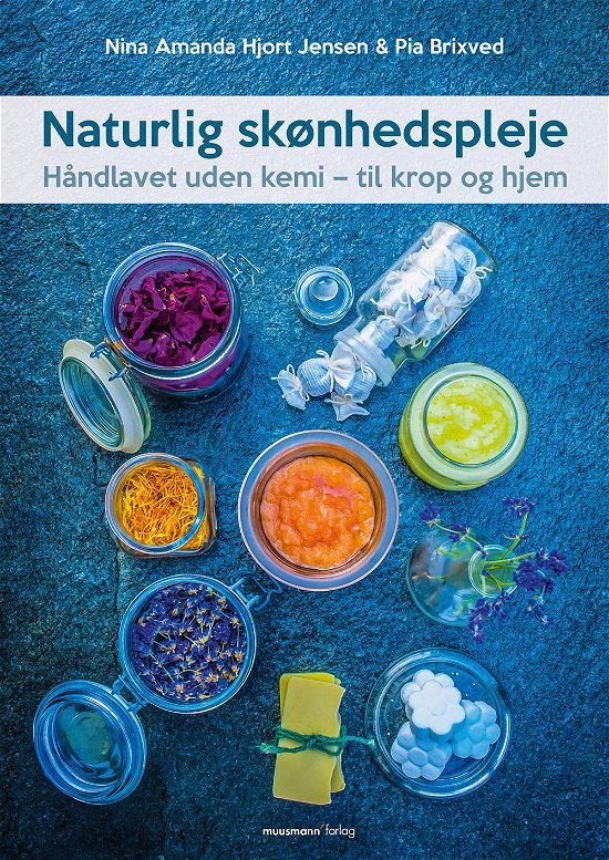 Cover for Nina Amanda Hjort Jensen og Pia Brixved · Naturlig skønhedspleje (Hardcover Book) [1. wydanie] (2017)