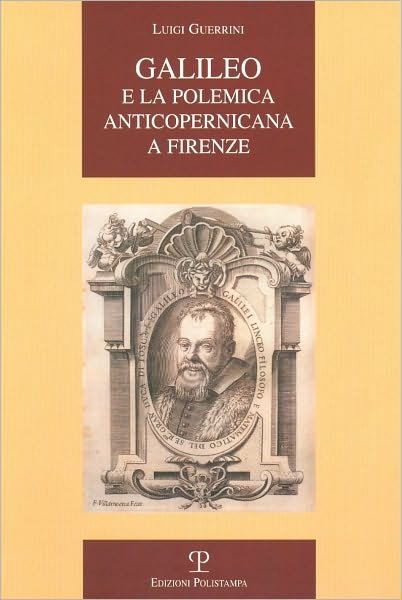 Cover for Luigi Guerrini · Galileo E La Polemica Anticopernicana a Firenze (La Storia Raccontata) (Italian Edition) (Paperback Book) [Italian edition] (2009)