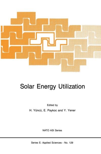 Cover for Hafit Y]nc] · Solar Energy Utilization: Fundamentals and Applications - Nato Science Series E: (Hardcover Book) [1987 edition] (1987)