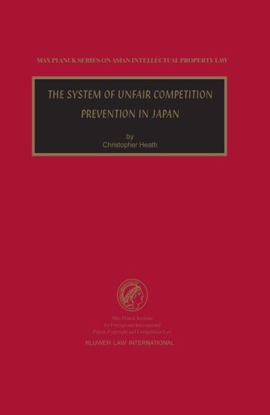 Cover for Christopher Heath · The System of Unfair Competition Prevention in Japan - Max Planck Series on Asian Intellectual Property Set (Hardcover bog) (2001)