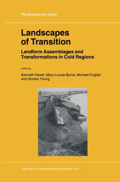 Cover for Kenneth Hewitt · Landscapes of Transition: Landform Assemblages and Transformations in Cold Regions - GeoJournal Library (Pocketbok) [Softcover reprint of hardcover 1st ed. 2002 edition] (2011)