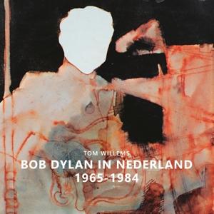 Cover for Bob Dylan · Bob Dylan In Nederland 1965-1984 / Tom Willems (Book)