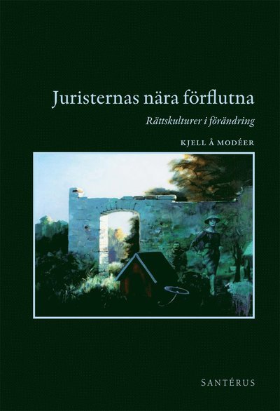 Cover for Modéer Kjell · Juristernas nära förflutna : rättskulturer i förändring (Book) (2009)