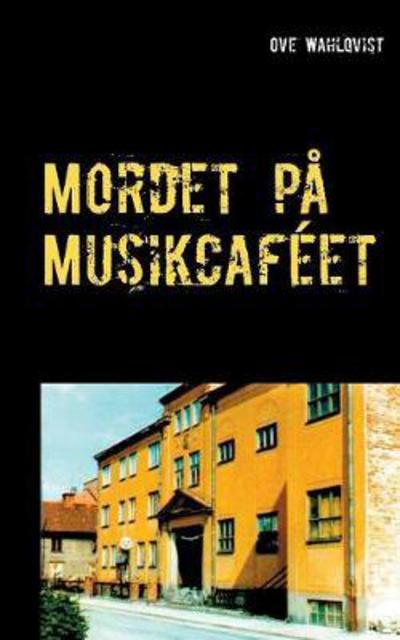 Cover for Wahlqvist · Mordet på Musikcaféet (Book) (2017)