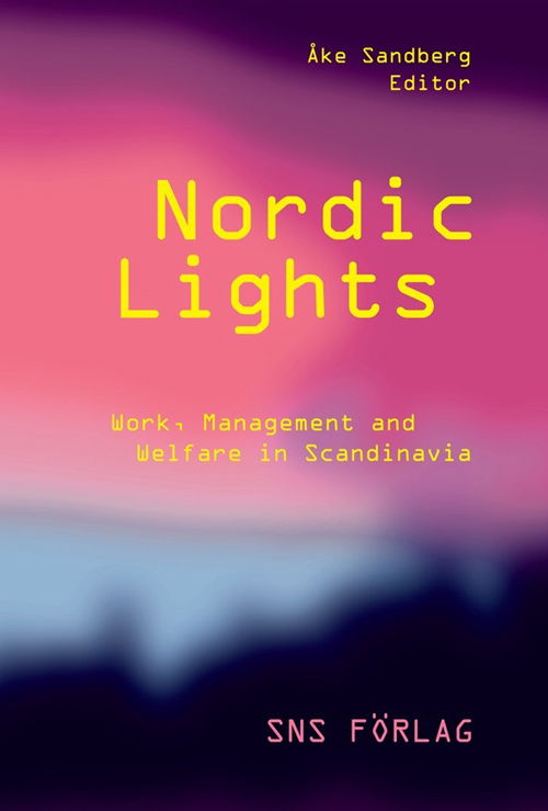 Cover for Sandberg Åke (red.) · Nordic lights : work, management and welfare in Scandinavia (Paperback Book) (2013)