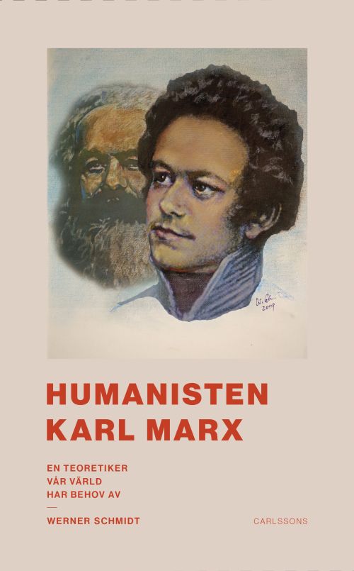 Cover for Werner Schmidt · Humanisten Karl Marx : en teoretiker vår värld har behov av (Hardcover Book) (2020)