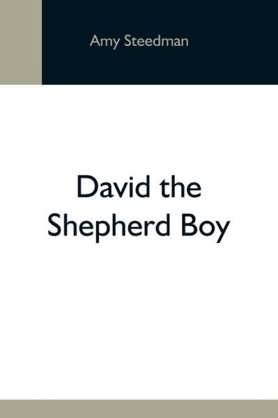 Cover for Amy Steedman · David The Shepherd Boy (Paperback Book) (2021)