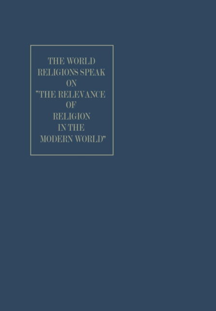 The World Religions Speak on "The Relevance of Religion in the Modern World" - World Academy of Art and Science - Finley P. Dunne - Livros - Springer - 9789401756372 - 1970