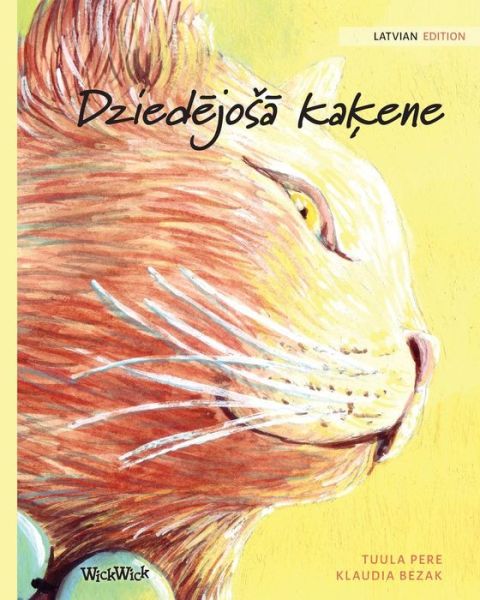 Dzied&#275; jos&#257; ka&#311; ene: Latvian Edition of The Healer Cat - Tuula Pere - Books - Wickwick Ltd - 9789523571372 - July 21, 2019