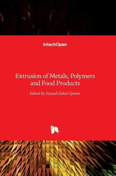 Cover for Sayyad Zahid Qamar · Extrusion of Metals, Polymers, and Food Products (Hardcover bog) (2018)