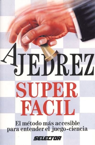 Cover for Selector · Ajedrez Super Facil (Paperback Book) (2017)