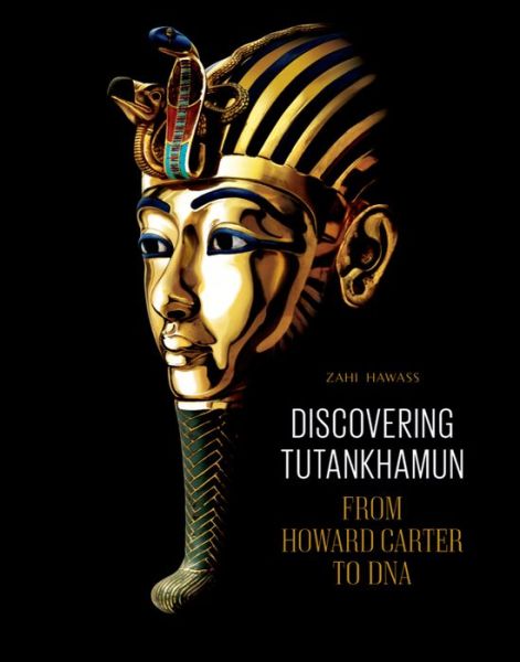 Cover for Zahi Hawass · Discovering Tutankhamun: From Howard Carter to DNA (Paperback Book) (2013)