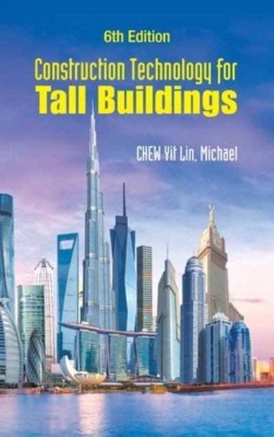 Chew, Yit Lin Michael (Nus, S'pore) · Construction Technology For Tall Buildings (6th Edition) (Hardcover Book) [Sixth edition] (2024)