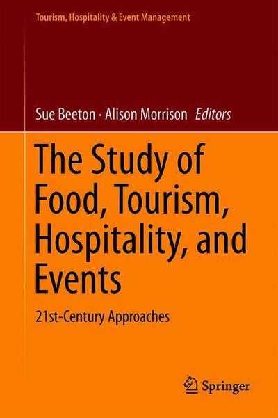 Cover for Beeton  Sue · The Study of Food, Tourism, Hospitality and Events: 21st-Century Approaches - Tourism, Hospitality &amp; Event Management (Hardcover Book) [1st ed. 2019 edition] (2018)