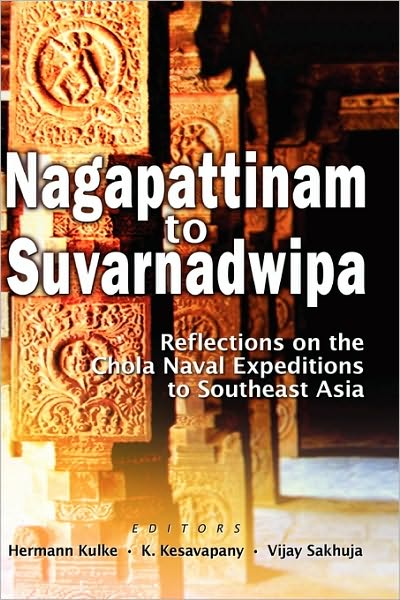 Cover for Hermann Kulke · Nagappattinam to Suvarnadweepa: Reflections on Chola Naval Expeditions (Hardcover Book) (2009)