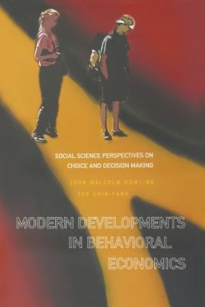 Cover for Dowling, John Malcolm (Univ Of Hawaii, Usa) · Modern Developments In Behavioral Economics: Social Science Perspectives On Choice And Decision Making (Paperback Bog) (2007)