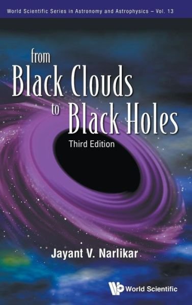 Cover for Narlikar, Jayant V (Inter Univ Ctr For Astronomy &amp; Astrophyscis, India) · From Black Clouds To Black Holes (Third Edition) - World Scientific Series In Astronomy And Astrophysics (Hardcover Book) [3 Revised edition] (2012)