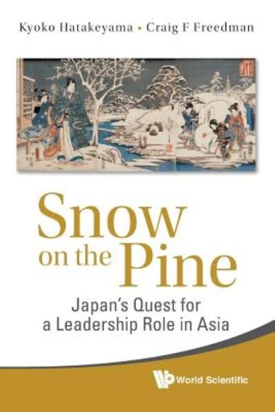 Cover for Hatakeyama, Kyoko (Macquarie Univ, Australia) · Snow On The Pine: Japan's Quest For A Leadership Role In Asia (Taschenbuch) (2010)