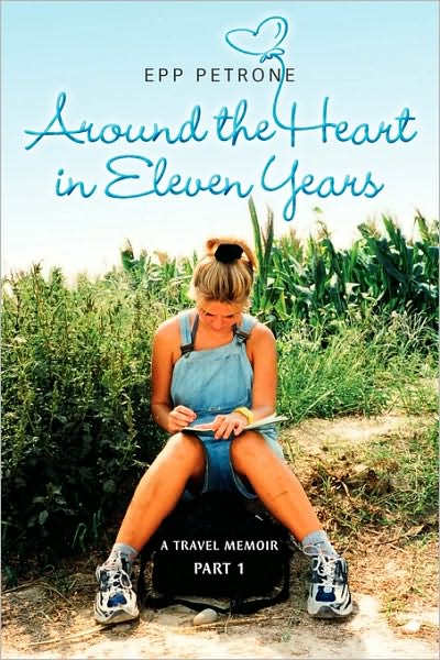 Petrone Epp · Around the Heart in Eleven Years: A Travel Memoir (Paperback Book) (2010)