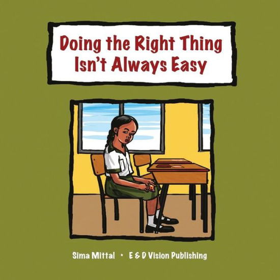 Doing the Right Thing Isn?t Always Easy - Sima Mittal - Books - E & D Vision Publishing Limited - 9789987735372 - 2015