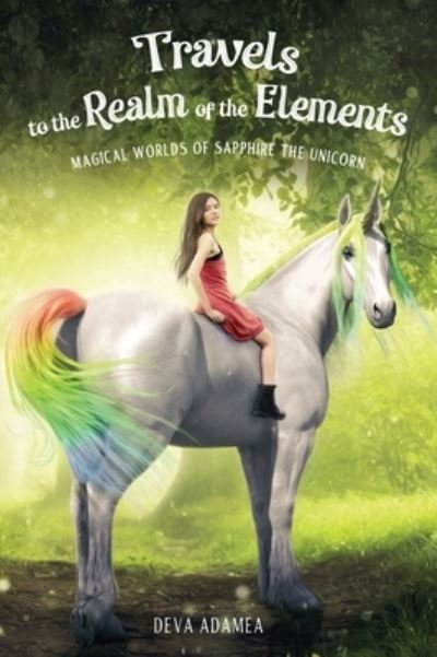 Cover for Deva Adamea · Travels to the Realm of the Elements - Magical Worlds of Sapphire the Unicorn (Innbunden bok) (2022)