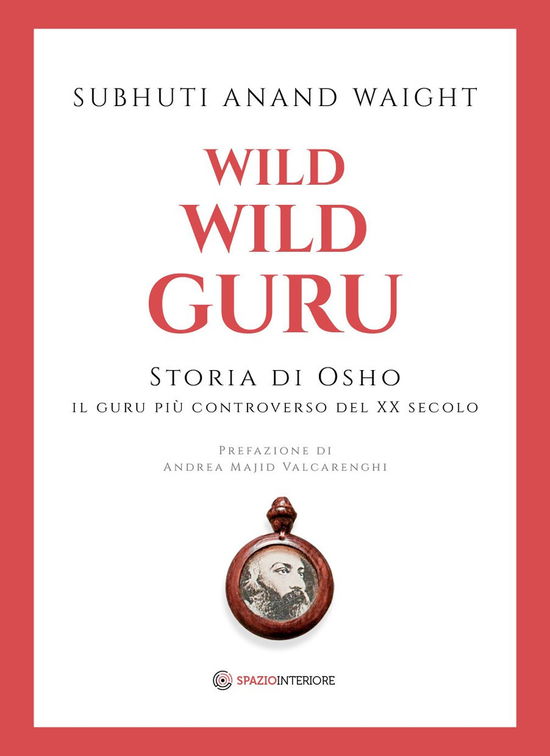 Cover for Subhuti Anand Waight · Wild Wild Guru. Storia Di Osho. Il Guru Piu Controverso Del XX Secolo (Book)