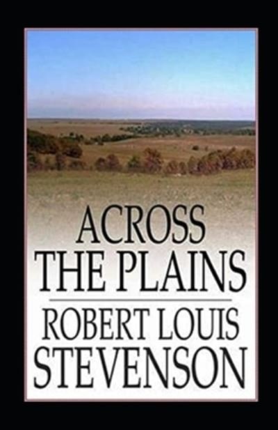 Cover for Robert Louis Stevenson · Across The Plains Illustrated (Pocketbok) (2022)