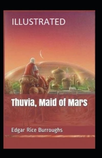 Thuvia, Maid of Mars Annotated - Edgar Rice Burroughs - Books - Independently Published - 9798463309372 - August 25, 2021