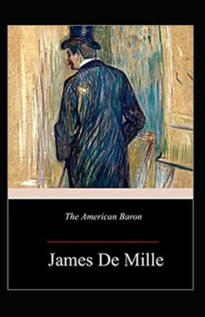 Cover for James De Mille · The American Baron Annotated (Taschenbuch) (2021)