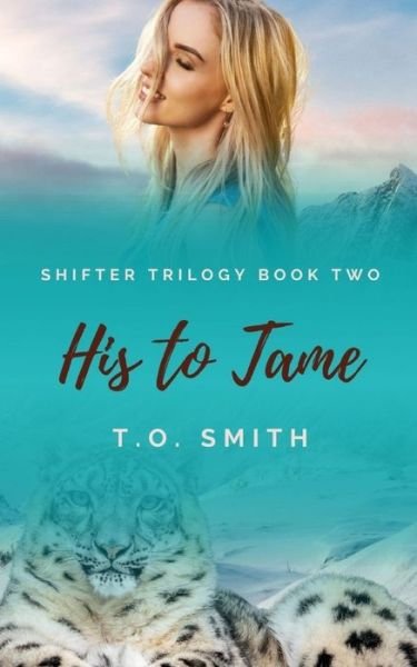 Cover for T O Smith · His To Tame: Shifter Trilogy Book Two (Paperback Bog) (2021)