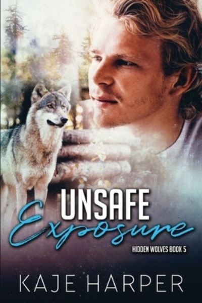 Unsafe Exposure - Kaje Harper - Books - Independently Published - 9798542020372 - August 17, 2021